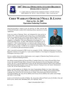 160TH SPECIAL OPERATIONS AVIATION REGIMENT BIOGRAPHICAL SKETCH U.S. ARMY SPECIAL OPERATIONS COMMAND PUBLIC AFFAIRS OFFICE FORT BRAGG, NC[removed][removed]http://news.soc.mil  CHIEF WARRANT OFFICER 3 NIALL D. LYON