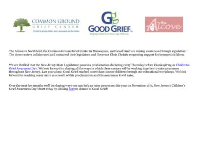 The Alcove in Northfield, the Common Ground Grief Center in Manasquan, and Good Grief are raising awareness through legislation! The three centers collaborated and contacted their legislators and Governor Chris Christie 