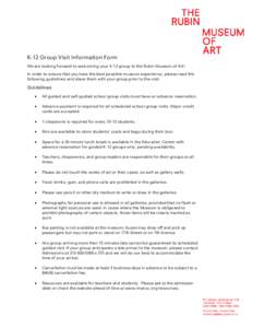 K-12 Group Visit Information Form We are looking forward to welcoming your K-12 group to the Rubin Museum of Art! In order to ensure that you have the best possible museum experience, please read the following guidelines