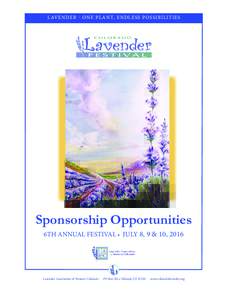 L AV E N D E R - O N E P L A N T, E N D L E S S P O S SI B I L I T I E S  Sponsorship Opportunities 6TH ANNUAL FESTIVAL • JULY 8, 9 & 10, 2016  Lavender Association of Western Colorado