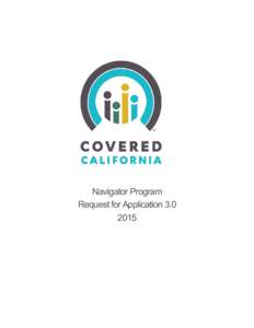 Navigator Program Request for Application Covered California Navigator Program Request for Application