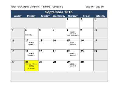 North York Campus: Group B PT – Evening – Semester 3  6:00 pm – 9:30 pm September 2016 Sunday