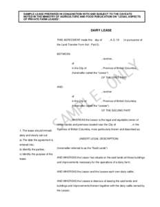 - 1 SAMPLE LEASE PREPARED IN CONJUNCTION WITH AND SUBJECT TO THE CAVEATS NOTED IN THE MINISTRY OF AGRICULTURE AND FOOD PUBLICATION ON “LEGAL ASPECTS OF PRIVATE FARM LEASES”. DAIRY LEASE THIS AGREEMENT made this day o