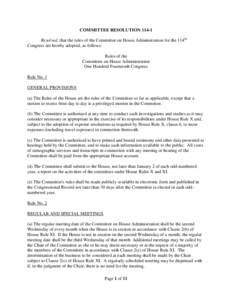 COMMITTEE RESOLUTION[removed]Resolved, that the rules of the Committee on House Administration for the 114th Congress are hereby adopted, as follows: Rules of the Committee on House Administration One Hundred Fourteenth Co