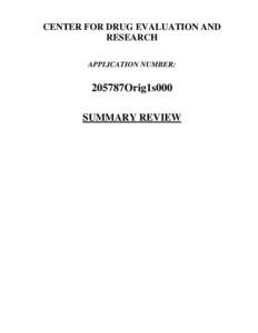 CENTER FOR DRUG EVALUATION AND RESEARCH APPLICATION NUMBER: 205787Orig1s000 SUMMARY REVIEW