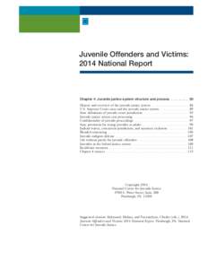 Juvenile Offenders and Victims: 2014 National Report Chapter 4: Juvenile justice system structure and process . . . . . . . . . 83 History and overview of the juvenile justice system . . . . . . . . . . . . . . . . . . .
