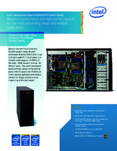Intel® Workstation Board W2600CR Product Family  Maximum performance and high-end I/O capacity for the most demanding design and analytic applications Supports the Intel® Xeon®