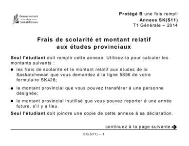 Protégé B une fois rempli Annexe SK(S11) T1 Générale – 2014 Frais de scolarité et montant relatif aux études provinciaux