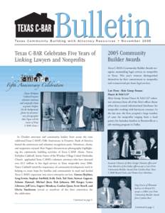 Te x a s C o m m u n i t y B u i l d i n g w i t h A t t o r n e y R e s o u r c e s • N o v e m b e r[removed]Texas C-BAR Celebrates Five Years of Linking Lawyers and Nonprofits[removed]Community