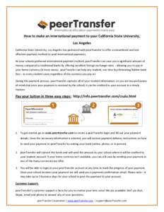 How to make an international payment to your California State University, Los Angeles California State University, Los Angeles has partnered with peerTransfer to offer a streamlined and cost effective payment method to s