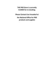 THE PKD Store is currently CLOSED for re-stocking. Please Contact Lisa Vossekuil at the National Office for PKD products and supplies