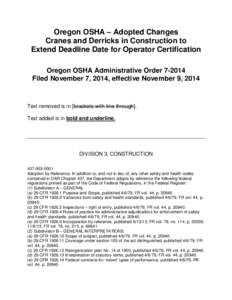 Oregon OSHA – Adopted Changes Cranes and Derricks in Construction to Extend Deadline Date for Operator Certification Oregon OSHA Administrative Order[removed]Filed November 7, 2014, effective November 9, 2014