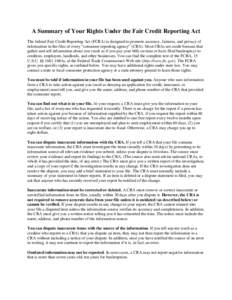 A Summary of Your Rights Under the Fair Credit Reporting Act The federal Fair Credit Reporting Act (FCRA) is designed to promote accuracy, fairness, and privacy of information in the files of every “consumer reporting 