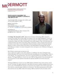 DAVID ADJAYE AWARDED THE 2016 EUGENE McDERMOTT AWARD IN THE ARTS AT MIT Award includes $100K cash prize, artist residency, gala and four public programs at MIT MEDIA CONTACTS: