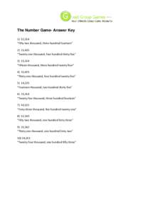 The Number Game- Answer Key 1) 52,314 “Fifty two thousand, three hundred fourteen” 2) 21,435 “Twenty one thousand, four hundred thirty five” 3) 15,324