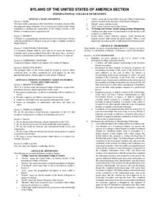 BYLAWS OF THE UNITED STATES OF AMERICA SECTION INTERNATIONAL COLLEGE OF DENTISTS ARTICLE I. NAME AND OFFICE Section 1. NAME The name of this corporation is the United States of America Section of the International Colleg