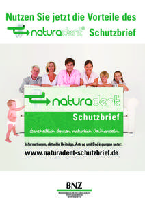 Nutzen Sie jetzt die Vorteile des Schutzbrief Informationen, aktuelle Beiträge, Antrag und Bedingungen unter:  www.naturadent-schutzbrief.de