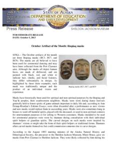 FOR IMMEDIATE RELEASE DATE: October 5, 2013 October Artifact of the Month: Iñupiaq masks SITKA – The October artifacts of the month