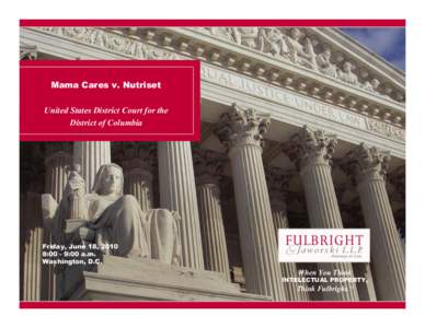 Mama Cares v. Nutriset United States District Court for the District of Columbia Friday, June 18, 2010 8:00 - 9:00 a.m.