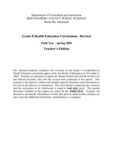 Department of Curriculum and Instruction MONTGOMERY COUNTY PUBLIC SCHOOLS Rockville, Maryland Grade 8 Health Education Curriculum - Revised Field Test – Spring 2005