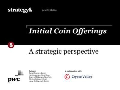June 2018 Edition  Initial Coin Offerings A strategic perspective Authors: Daniel Diemers, Zurich