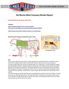 Service Our Motto, Quality Our Brand  Del Monte Meat Company Market Report Market Report for the Week of* Headlines: Cattle shortage prompts Tyson to close beef plant
