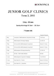 JUNIOR GOLF CLINICS Term 2 , May – 28 June Sunday Mornings: Mornings : 9 .15am