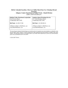 Bid for Unleaded Gasoline, Ultra Low Sulfur Diesel Fuel, No. 2 Heating Oil and Kerosene Allegany County Department of Public Works – Roads Division June 4, 2013 at 3:00 p.m. Bedford Valley Petroleum Corporation One Pot