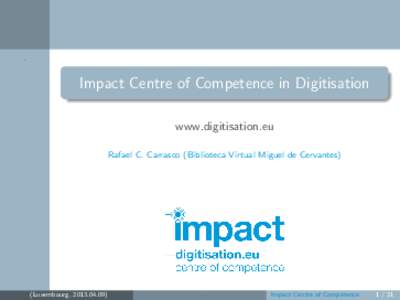 .  Impact Centre of Competence in Digitisation www.digitisation.eu Rafael C. Carrasco (Biblioteca Virtual Miguel de Cervantes)