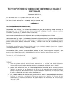 PACTO INTERNACIONAL DE DERECHOS ECONÓMICOS, SOCIALES Y CULTURALES Ratificada por México en 1981 A.G. res. 2200A (XXI), 21 U.N. GAOR Supp. (No. 16) p. 49, ONU Doc. A), 993 U.N.T.S. 3, entrada en vigor 3 de en