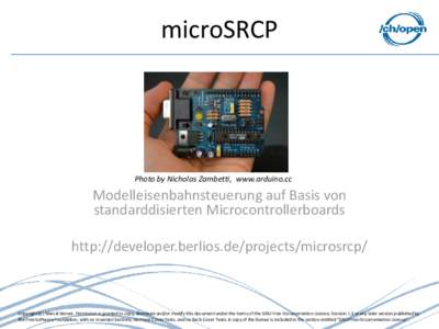 microSRCP  Photo by Nicholas Zambetti, www.arduino.cc Modelleisenbahnsteuerung auf Basis von standarddisierten Microcontrollerboards