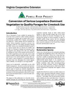 PUBLICATION[removed]Powell River Project Conversion of Sericea Lespedeza-Dominant Vegetation to Quality Forages for Livestock Use D. Wolf, Professor (retired), Crop and Soil Environmental Sciences, Virginia Tech