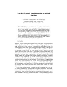 Practical, Dynamic Information-flow for Virtual Machines Vivek Haldar, Deepak Chandra, and Michael Franz University of California, Irvine, CA 92617, USA, {vhaldar, dchandra, mfranz}@uci.edu