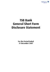 TSB Bank General Short Form Disclosure Statement For the Period Ended 31 December 2007