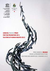 UNESCO/BILBAO PRIZE FOR THE PROMOTION OF A CULTURE OF HUMAN RIGHTS 2012 PRIX UNESCO/BILBAO POUR LA PROMOTION D’UNE