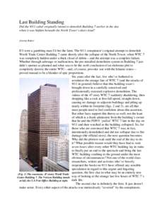 Last Building Standing Did the 9/11 cabal originally intend to demolish Building 7 earlier in the day when it was hidden beneath the North Tower’s dust cloud? Jeremy Baker  If I were a gambling man I’d bet the farm. 