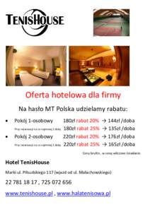 Oferta hotelowa dla firmy Na hasło MT Polska udzielamy rabatu:  Pokój 1-osobowy Przy rezerwacji na co najmniej 2 doby