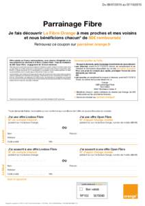 DuauParrainage Fibre Je fais découvrir La Fibre Orange à mes proches et mes voisins et nous bénéficions chacun* de 50€ remboursés Retrouvez ce coupon sur parrainer.orange.fr