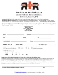 4TH ANNUAL RUN TO RESCUE CZECHLAND LAKE – PRAGUE, NEBRASKA SATURDAY, AUGUST 8, 2015 REGISTRATION FEE: $25.00 per person (8M or 5K); $20.00 per person (1M); or $10 for kids 10 and under. REGISTRATION DEADLINE: Mail-in r