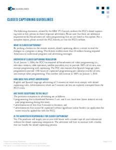 Closed Captioning Guidelines The following document, created by the ERA TV Council, outlines the FCC’s closed captioning rules as they pertain to direct response advertisers. Please note that there are additional requi