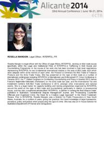 ROSELLA MANGION, Legal Officer, INTERPOL, FR Rosella Mangion is legal officer with the Office of Legal Affairs, INTERPOL, working on illicit trade issues specifically within the Legal and Institutional Pillar of INTERPOL