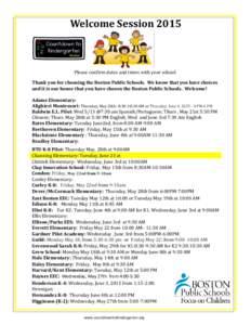 Welcome SessionPlease confirm dates and times with your school. Thank you for choosing the Boston Public Schools. We know that you have choices and it is our honor that you have chosen the Boston Public Schools. W