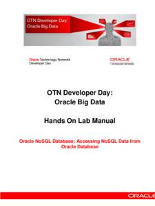 OTN Developer Day: Oracle Big Data Hands On Lab Manual Oracle NoSQL Database: Accessing NoSQL Data from Oracle Database