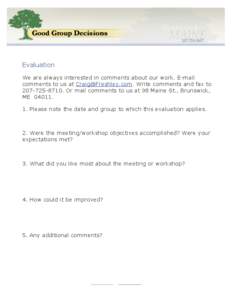 Evaluation We are always interested in comments about our work. E-mail comments to us at . Write comments and fax toOr mail comments to us at 98 Maine St., Brunswick, MEPlease 