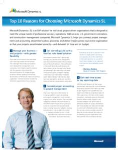 Top 10 Reasons for Choosing Microsoft Dynamics SL Microsoft Dynamics® SL is an ERP solution for mid-sized, project-driven organizations that is designed to meet the unique needs of professional services, operations, fie