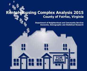 Rental Housing Complex AnalysisCounty of Fairfax, Virginia Department of Neighborhood and Community Services Economic, Demographic and Statistical Research