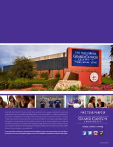 Since 1949, Grand Canyon University has been helping students find their purpose and achieve their potential by preparing them to pursue the career of their dreams, advance in their current career, or re-career into a di