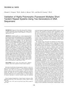 TECHNICAL NOTE Chantal J. Fre´geau,1 Ph.D.; Kathy L. Bowen,1 B.S.; and Ron M. Fourney,1 Ph.D. Validation of Highly Polymorphic Fluorescent Multiplex Short Tandem Repeat Systems Using Two Generations of DNA Sequencers