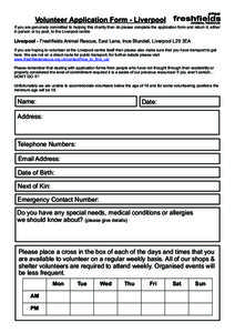 Volunteer Application Form - Liverpool If you are genuinely committed to helping this charity then do please complete the application form and return it, either in person or by post, to the Liverpool centre. Liverpool - 