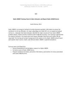 Transforming Research into Practice | 2014 ATSA Conference Wednesday October 29 | 8:30 AM - 5:00 PM D-5  Static-2002R Training: How to Code, Interpret, and Report Static-2002R Scores